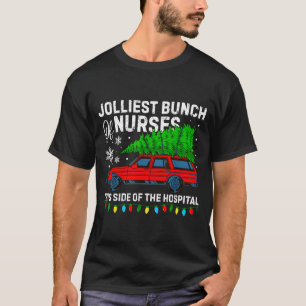 Jolliest Bunch Of Nurses This Side Of The Hostal C T-Shirt