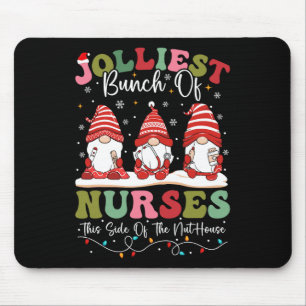 Jolliest Bunch Of Nurses This Side Of The Nut Hous Mouse Pad
