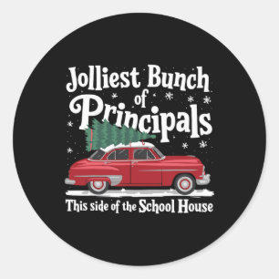 Jolliest Bunch Of Principals This Side Of The Scho Classic Round Sticker