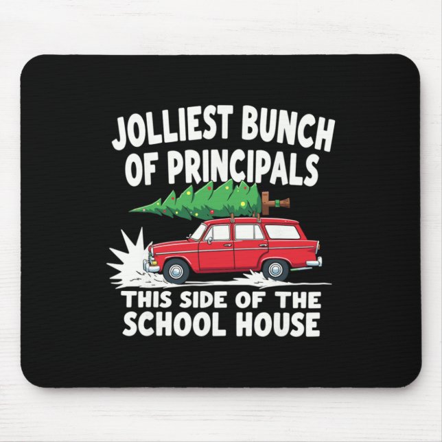 Jolliest Bunch Of Principals This Side Of The Scho Mouse Pad (Front)