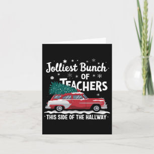 Jolliest Bunch Of Teachers This Side Of The Hallwa Card