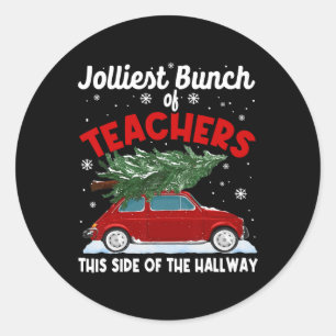Jolliest Bunch Of Teachers This Side Of The Hallwa Classic Round Sticker