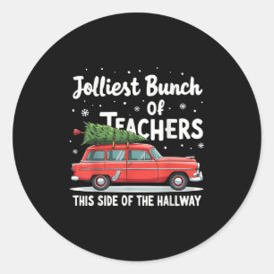 Jolliest Bunch Of Teachers This Side Of The Hallwa Classic Round Sticker