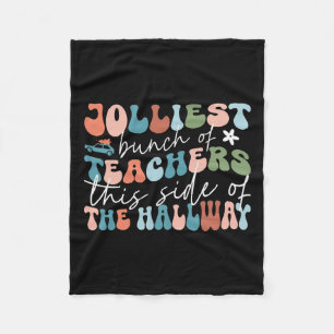 Jolliest Bunch Of Teachers This Side Of The Hallwa Fleece Blanket