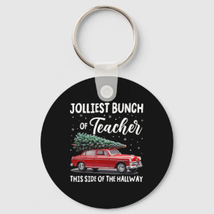Jolliest Bunch Of Teachers This Side Of The Hallwa Key Ring