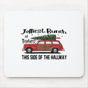 Jolliest Bunch Of Teachers This Side Of The Hallwa Mouse Pad