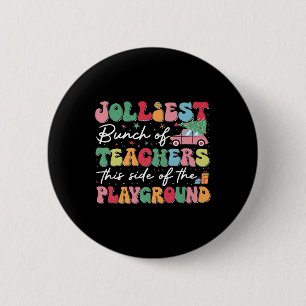 Jolliest Bunch Of Teachers This Side Of The Playgr 6 Cm Round Badge