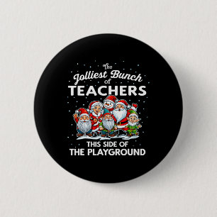 Jolliest Bunch Of Teachers This Side Of The Playgr 6 Cm Round Badge