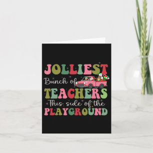 Jolliest Bunch Of Teachers This Side Of The Playgr Card