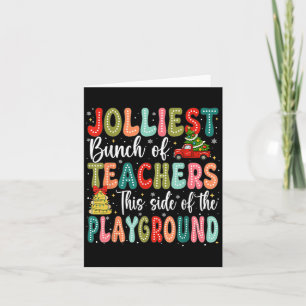 Jolliest Bunch Of Teachers This Side Of The Playgr Card