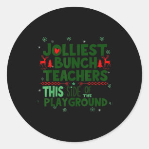 Jolliest Bunch Of Teachers This Side Of The Playgr Classic Round Sticker