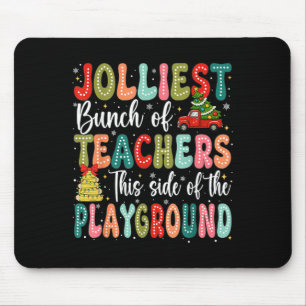 Jolliest Bunch Of Teachers This Side Of The Playgr Mouse Pad