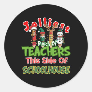 Jolliest Bunch Of Teachers This Side Of The School Classic Round Sticker