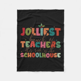 Jolliest Bunch Of Teachers This Side Of The School Fleece Blanket