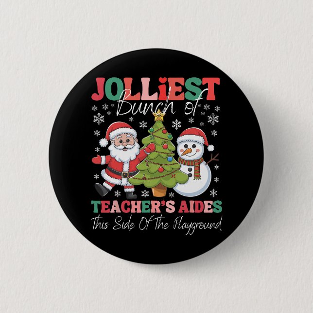 Jolliest Teacher's Aides Christmas Playground Funn 6 Cm Round Badge (Front)