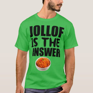 Jollof Is The Answer T-Shirt