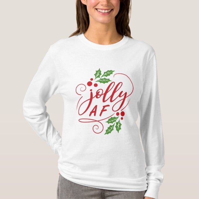 Jolly AF Christmas Holly Sarcastic Holiday Humor T-Shirt (Front)