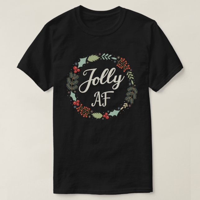 Jolly Af Funny Adult Humour Christmas Holiday Part T-Shirt (Design Front)