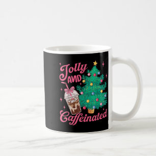 Jolly And Caffeinated Tis The Season Coffee Lover  Mug