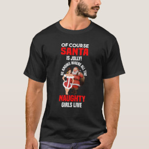 Jolly Santa Naughty Dirty Adult Christmas Gift T S T-Shirt