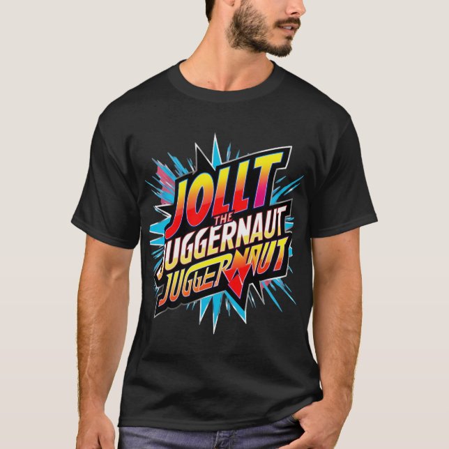 Jolt the Juggernaut - Unstoppable Energy T-Shirt (Front)