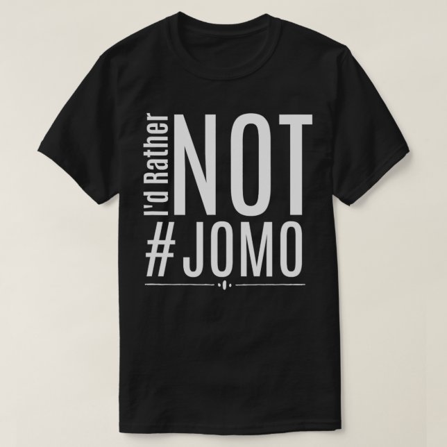 JOMO Id Rather Not JOMO  Gift  T-Shirt (Design Front)
