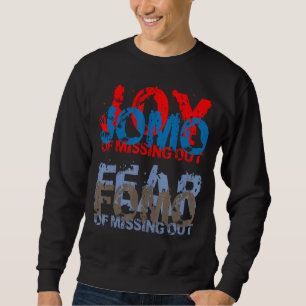 Jomo vs Fomo  Joy vs Fear of missing out Sweatshirt