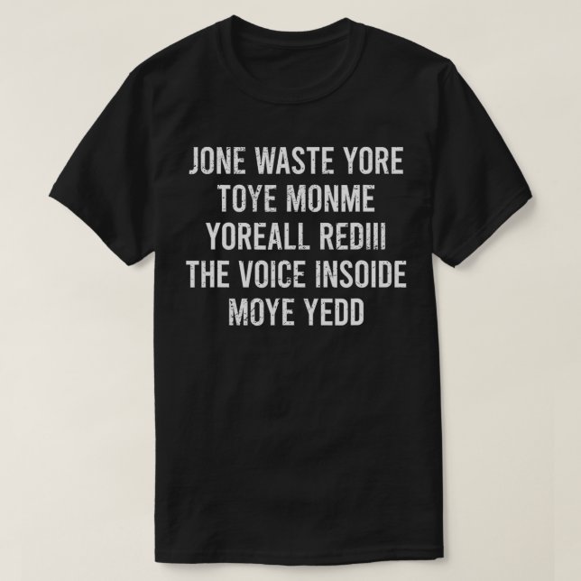 Jone Waste Yore Toye Monme  Jone Waste Your Time  T-Shirt (Design Front)