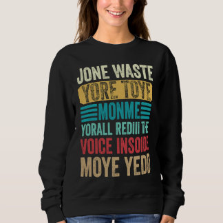 Jone Waste Yore Toye Monme Yorall Rediii The Voice Sweatshirt