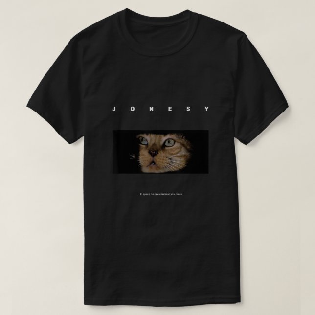 Jonesy From Alien 1979 In space no one can hear yo T-Shirt (Design Front)