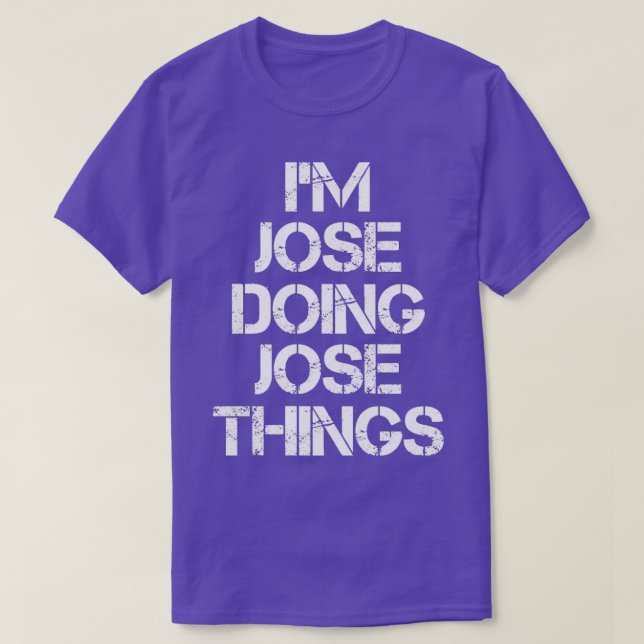 Jose Jose Doing Jose Things 24 T-Shirt (Design Front)