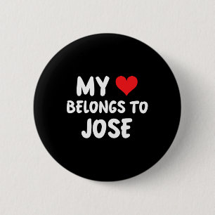 Jose - My Heart Belongs To Jose - Love 6 Cm Round Badge