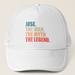 Jose The Man The Myth The Legend Trucker Hat