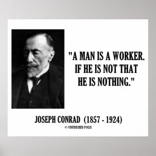 Joseph Conrad A Man Is A Worker Modernity Quote Poster