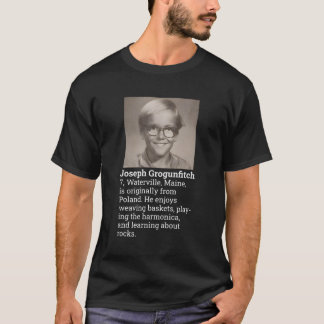 Joseph Grogunfitch T-Shirt