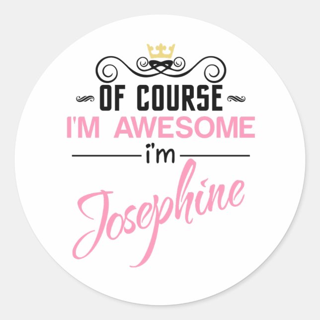 Josephine Of Course I'm Awesome Name Classic Round Sticker (Front)