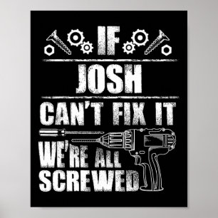 Josh Gift Name Fix It Funny Birthday Personalised  Poster