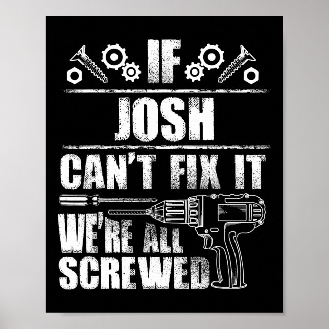 Josh Gift Name Fix It Funny Birthday Personalised  Poster (Front)