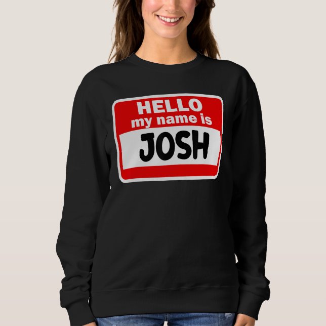 Josh Hello Hi My Name Is Tshirt Name On Custom (Front)