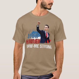 Josh Show Me Strong For Men Women Outfit T-Shirt