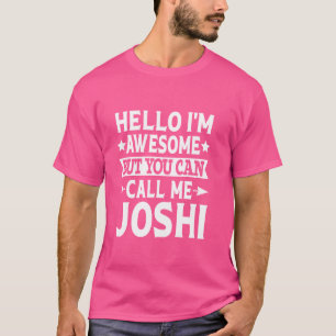 Joshi Surname Call Me Joshi Family Team Last Name  T-Shirt