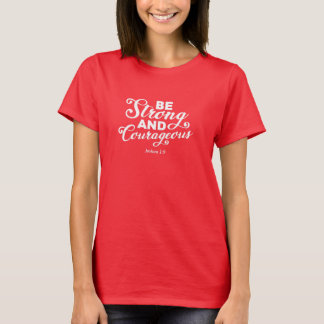 Joshua 1:9 - Courageous Faith Statement T-Shirt