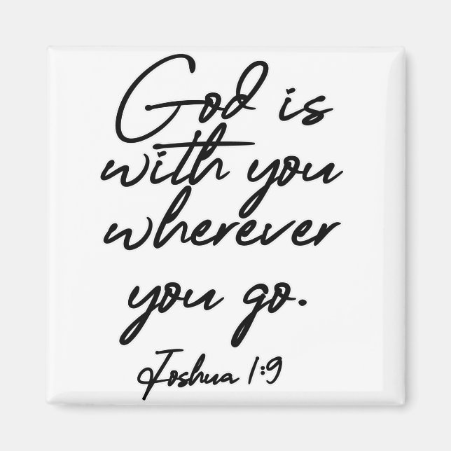 Joshua 1-9 God is with you wherever you go Magnet (Front)