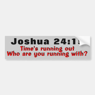 Joshua 24:15 Time's Running Out Bumper Sticker