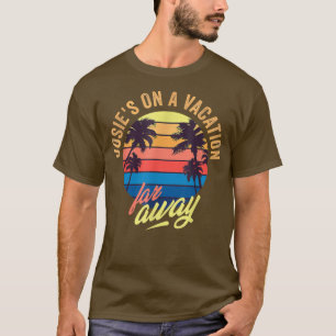 Josies On A Vacation Far Away -163 T-Shirt