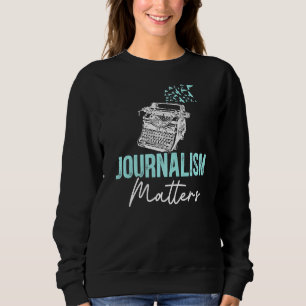 Journalism Matters News Whisperer Writer Author Jo Sweatshirt