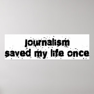 Journalism Saved My Life Once Poster