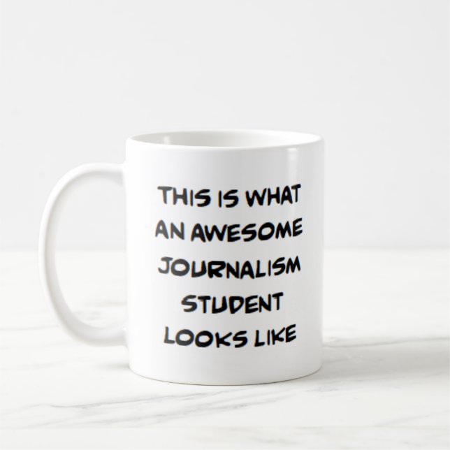journalism student, awesome coffee mug (Left)