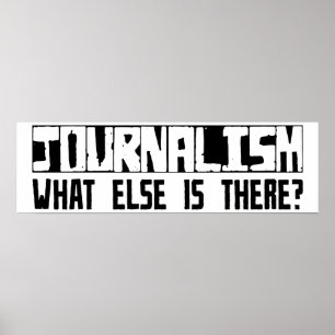 Journalism What Else Is There? Poster