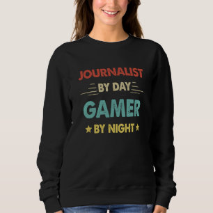 Journalist By Day Gamer By Night  1 Sweatshirt
